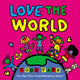 Book cover of: Love the World. By: Todd Parr