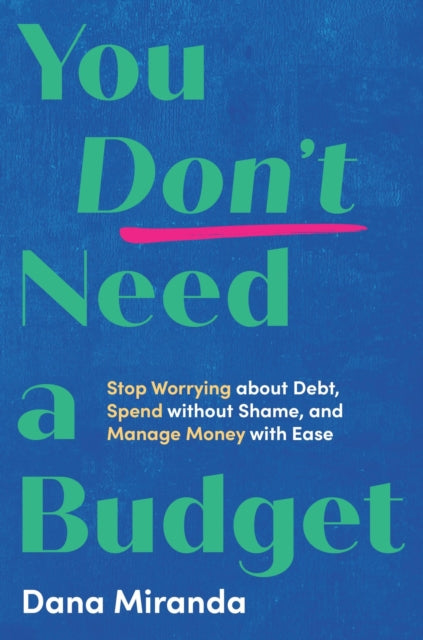 Book cover of: You Don't Need a Budget. By: Dana Miranda