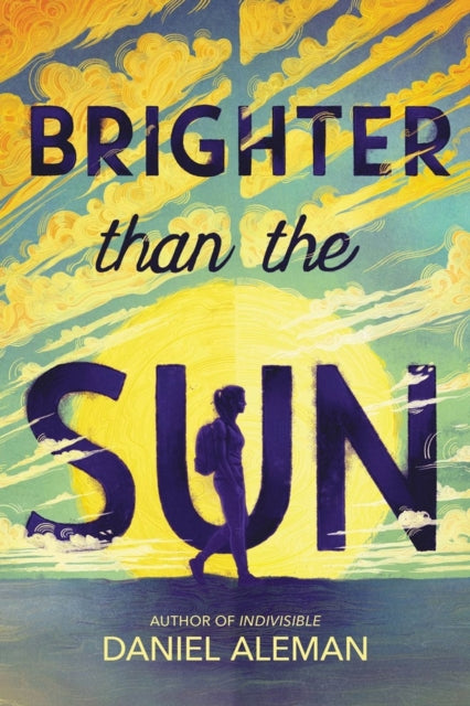 Book cover of: Brighter Than the Sun. By: Daniel Aleman