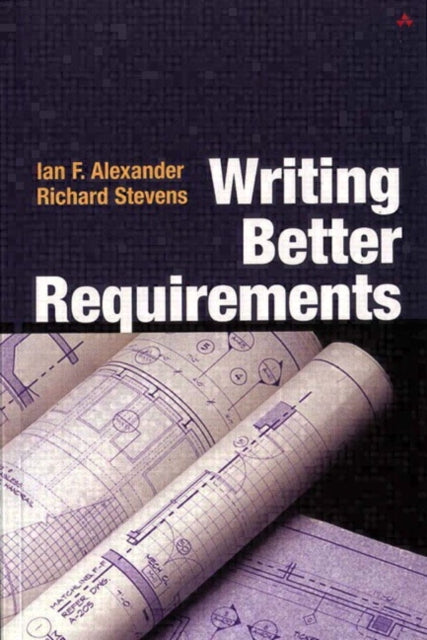 Book cover of: Writing Better Requirements. By: ALEXANDER, IAN
