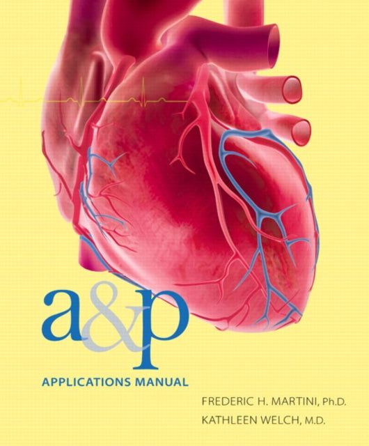 Book cover of: A&P Applications Manual. By: Frederic H. Martini