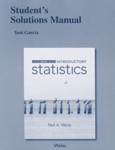 Book cover of: Student Solutions Manual for Introductory Statistics. By: Neil Weiss