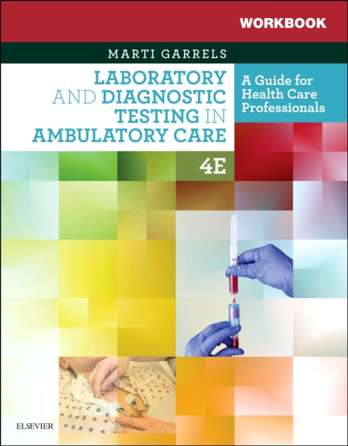Book cover of: Workbook for Laboratory and Diagnostic Testing in Ambulatory Care. By: Marti Garrels