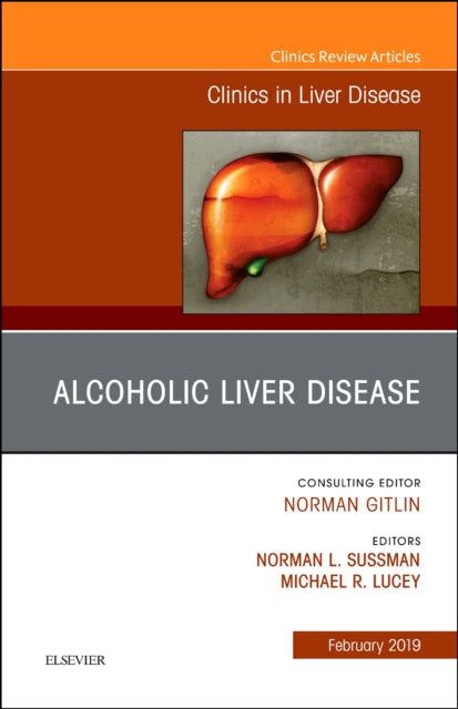 Book cover of: Alcoholic Liver Disease, An Issue of Clinics in Liver Disease. By: Norman L. Sussman