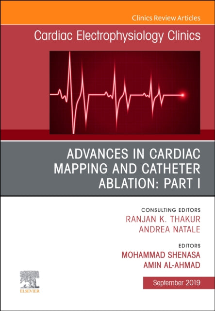 Book cover of: Advances in Cardiac Mapping and Catheter Ablation: Part I, An Issue of Cardiac Electrophysiology Clinics. By: Mohammad Shenasa
