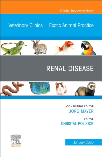 Book cover of: Renal Disease, An Issue of Veterinary Clinics of North America: Exotic Animal Practice. By: Christal Pollock