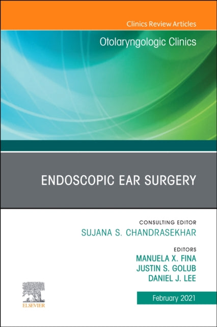 Book cover of: Endoscopic Ear Surgery, An Issue of Otolaryngologic Clinics of North America. By: Manuela Fina