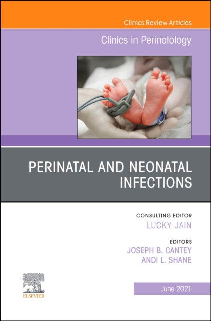 Book cover of: Perinatal and Neonatal Infections, An Issue of Clinics in Perinatology. By: Joseph B. Cantey