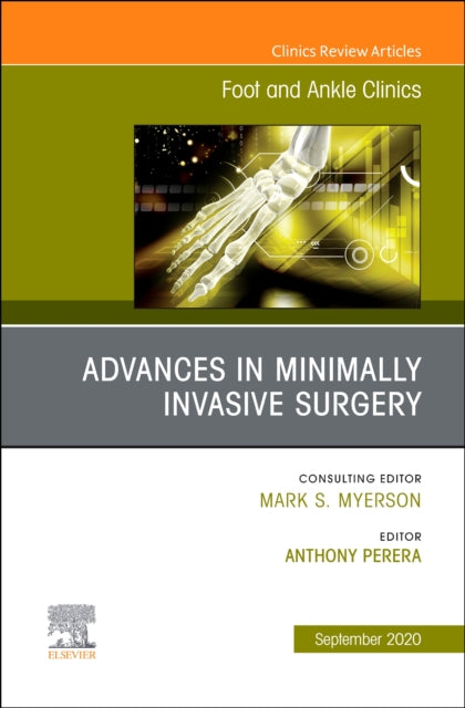 Book cover of: Advances in Minimally Invasive Surgery, An issue of Foot and Ankle Clinics of North America. By: Anthony Perera