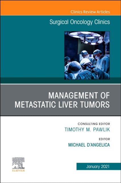Book cover of: Management of Metastatic Liver Tumors, An Issue of Surgical Oncology Clinics of North America. By: Michael D'Angelica