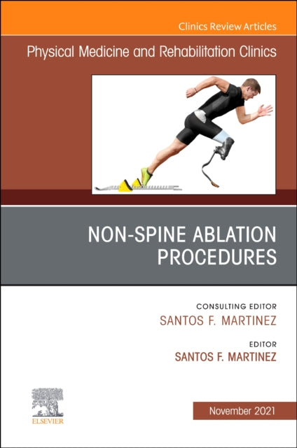 Book cover of: Non-Spine Ablation Procedures, An Issue of Physical Medicine and Rehabilitation Clinics of North America. By: Santos F. Martinez MD