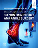 Book cover of: Clinical Applications of 3D Printing in Foot and Ankle Surgery. By: Peter D. Highlander