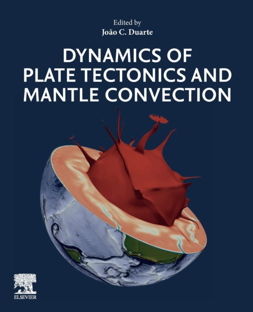 Book cover of: Dynamics of Plate Tectonics and Mantle Convection. By: Joao Duarte