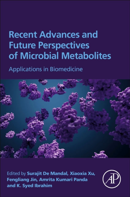 Book cover of: Recent Advances and Future Perspectives of Microbial Metabolites. By: Surajit De Mandal