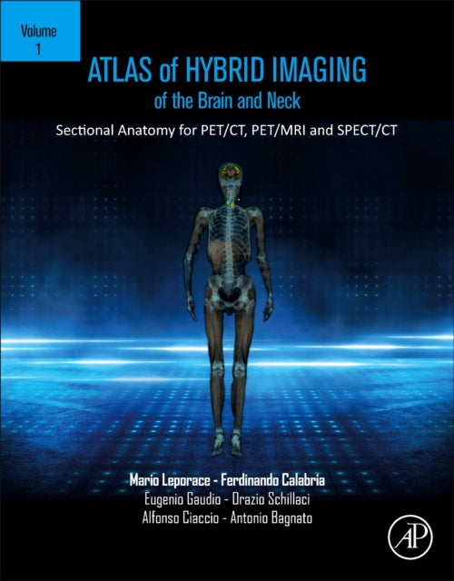 Book cover of: Atlas of Hybrid Imaging Sectional Anatomy for PET/CT, PET/MRI and SPECT/CT Vol. 1: Brain and Neck. By: Mario Leporace
