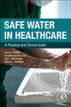 Book cover of: Safe Water in Healthcare. By: James T. Walker
