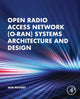 Book cover of: Open Radio Access Network (O-RAN) Systems Architecture and Design. By: Wim Rouwet
