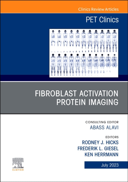 Book cover of: Fibroblast Activation Protein Imaging, An Issue of PET Clinics. By: Frederik L Giesel