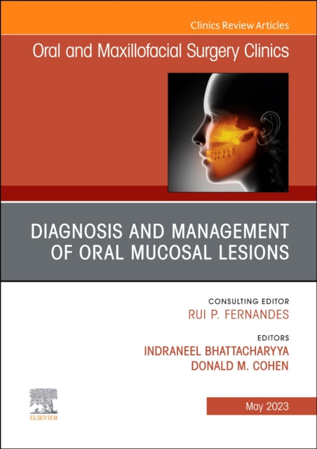 Book cover of: Diagnosis and Management of Oral Mucosal Lesions, An Issue of Oral and Maxillofacial Surgery Clinics of North America. By: Neel Bhattacharyya