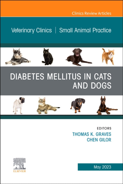 Diabetes Mellitus in Cats and Dogs, An Issue of Veterinary Clinics of North America