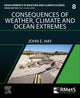 Book cover of: Consequences of Weather, Climate and Ocean Extremes. By: John E. Hay