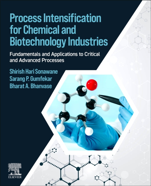 Book cover of: Process Intensification for Chemical and Biotechnology Industries. By: Shirish Hari Sonawane