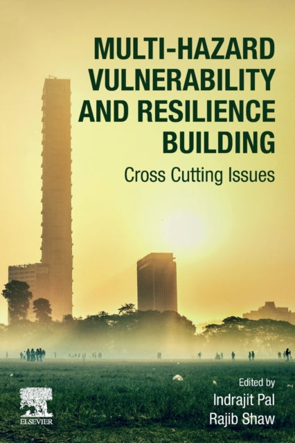 Book cover of: Multi-Hazard Vulnerability and Resilience Building. By: Indrajit Pal