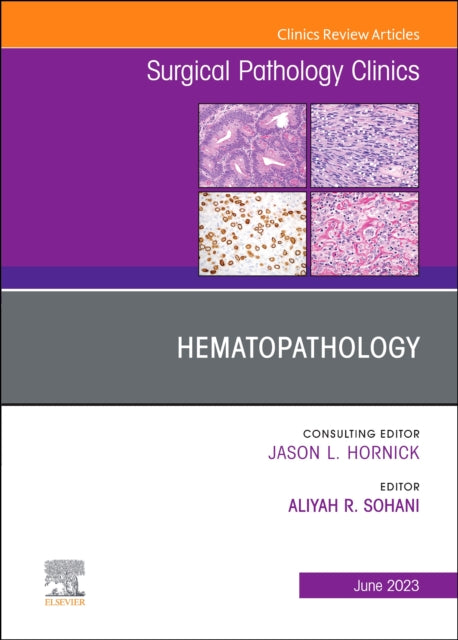 Book cover of: Hematopathology, An Issue of Surgical Pathology Clinics. By: Aliyah R. Sohani