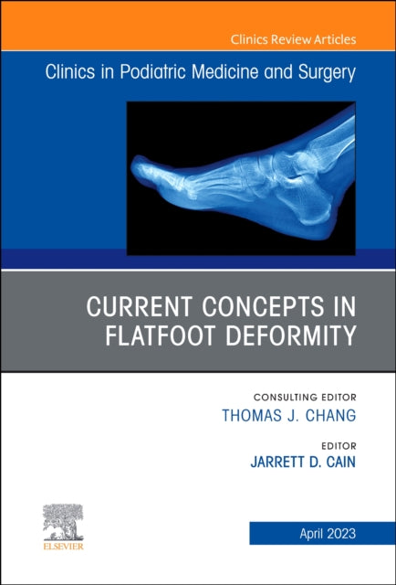 Book cover of: Current Concepts in Flatfoot Deformity , An Issue of Clinics in Podiatric Medicine and Surgery. By: Jarrett D. Cain