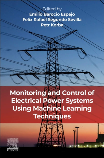 Book cover of: Monitoring and Control of Electrical Power Systems using Machine Learning Techniques. By: Emilio Barocio Espejo
