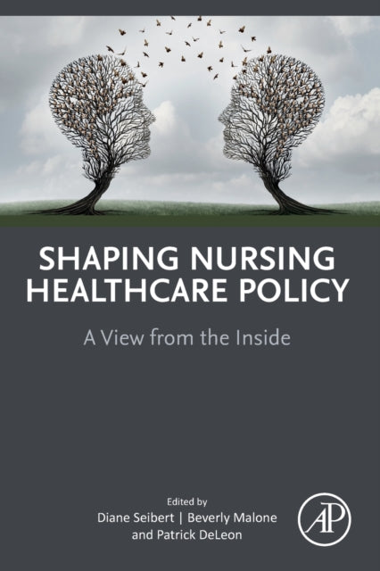 Book cover of: Shaping Nursing Healthcare Policy. By: Diane Seibert