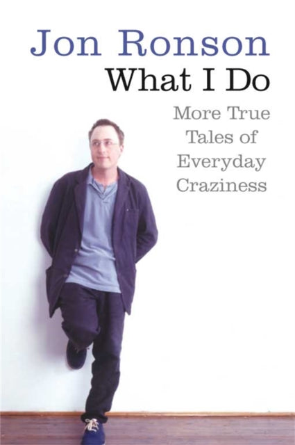 Book cover of: What I Do. By: Jon Ronson