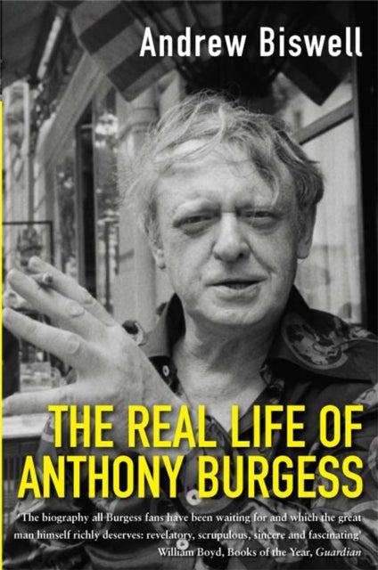Book cover of: Real Life of Anthony Burgess. By: Andrew Biswell
