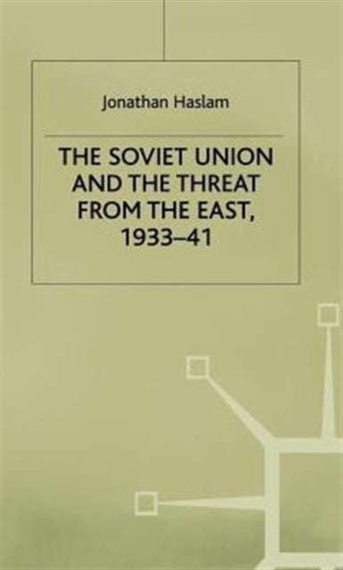 Book cover of: Soviet Union and the Threat from the East, 1933-41