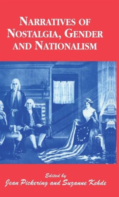 Book cover of: Narratives of Nostalgia, Gender and Nationalism