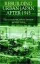 Book cover of: Rebuilding Urban Japan After 1945