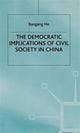 Book cover of: Democratic Implications of Civil Society in China. By: B. He
