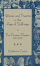Book cover of: Women and Theatre in the Age of Suffrage