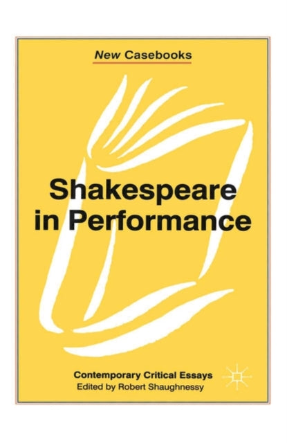 Book cover of: Shakespeare in Performance. By: Robert Shaughnessy