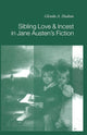 Book cover of: Sibling Love and Incest in Jane Austen's Fiction