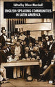 Book cover of: English-Speaking Communities in Latin America Since Independence. By: Oliver Marshall
