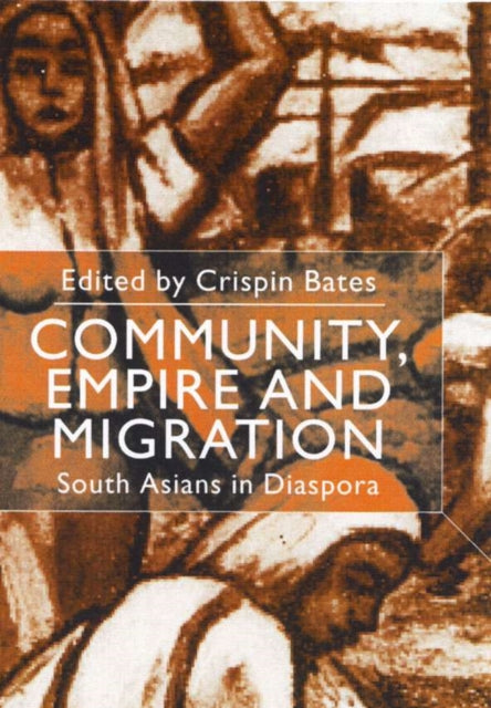 Book cover of: Community, Empire and Migration. By: Crispin Bates