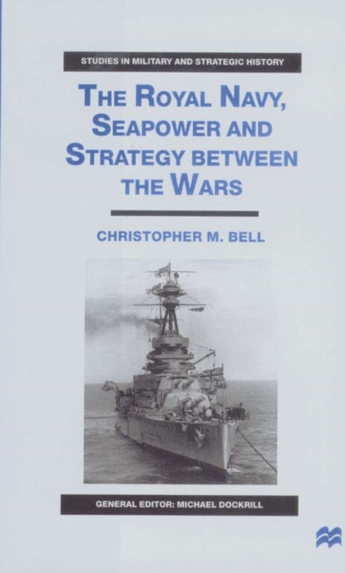 Book cover of: Royal Navy, Seapower and Strategy between the Wars