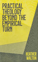 Book cover of: Practical Theology Beyond the Empirical Turn. By: Heather Walton