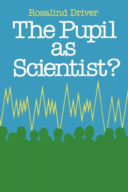 Book cover of: PUPIL AS SCIENTIST. By: Rosalind Driver