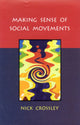 Book cover of: MAKING SENSE OF SOCIAL MOVEMENTS. By: Nick Crossley