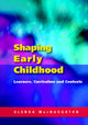 Book cover of: Shaping Early Childhood: Learners, Curriculum and Contexts. By: Glenda Mac Naughton