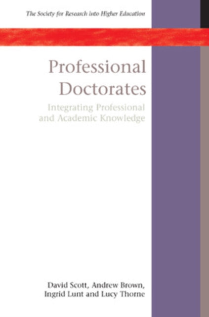 Book cover of: Professional Doctorates: Integrating Academic and Professional Knowledge. By: David Scott