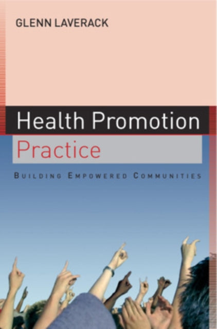 Book cover of: Health Promotion Practice: Building Empowered Communities. By: Glenn Laverack, Glen Laverack