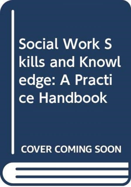 Book cover of: Social Work Skills and Knowledge: A Practice Handbook. By: Pamela Trevithick